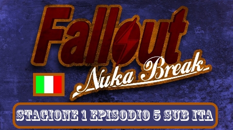 Fallout: Nuka Break 1×05 Sub Ita Online