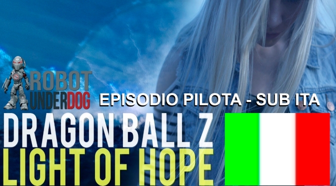 Dragon Ball Z – La luce della speranza (Light of Hope) SUB ITA ONLINE